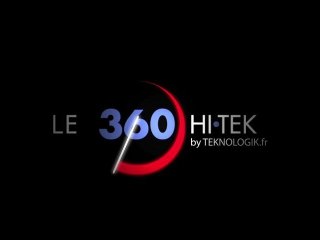 9 septembre 2011 : le 360 HI•TEK arrive sur Teknologik.fr !