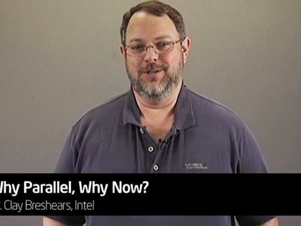 Introduction to Parallel Programming : 01 Why Parallel Why Now ? (Clay Breshears, Intel Software Academic)