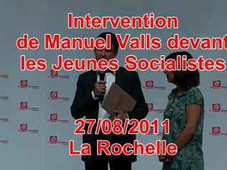 Intervention de Manuel Valls devant les Jeunes Socialistes le 27/08/2011 à l'université d'été du PS de La Rochelle