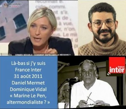 Marine altermondialiste ? Emission là-bas si j'y suis, Daniel Mermet, Dominique Vidal