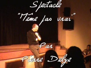 "Même pas vrai "par Pierre Delye "echo des mots 2011"