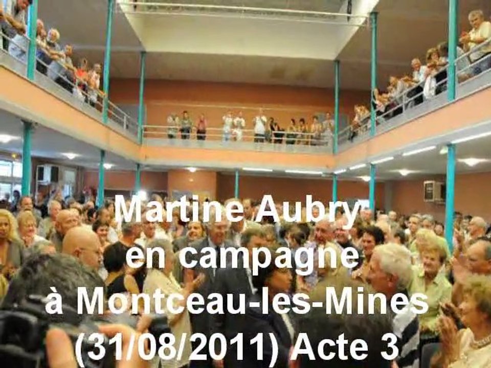 Primaires socialistes : Martine Aubry en campagne à Montceau-les-Mines (31/08/2011) Acte 3