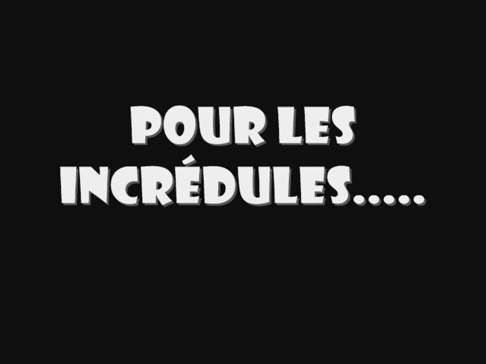 Pour les incrédules....