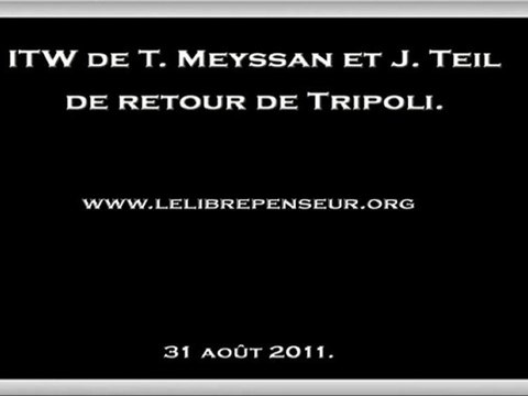 T Meyssan J Teil de retour de libye par LLP (31 aot 2011)