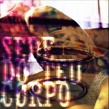sede do teu corpo