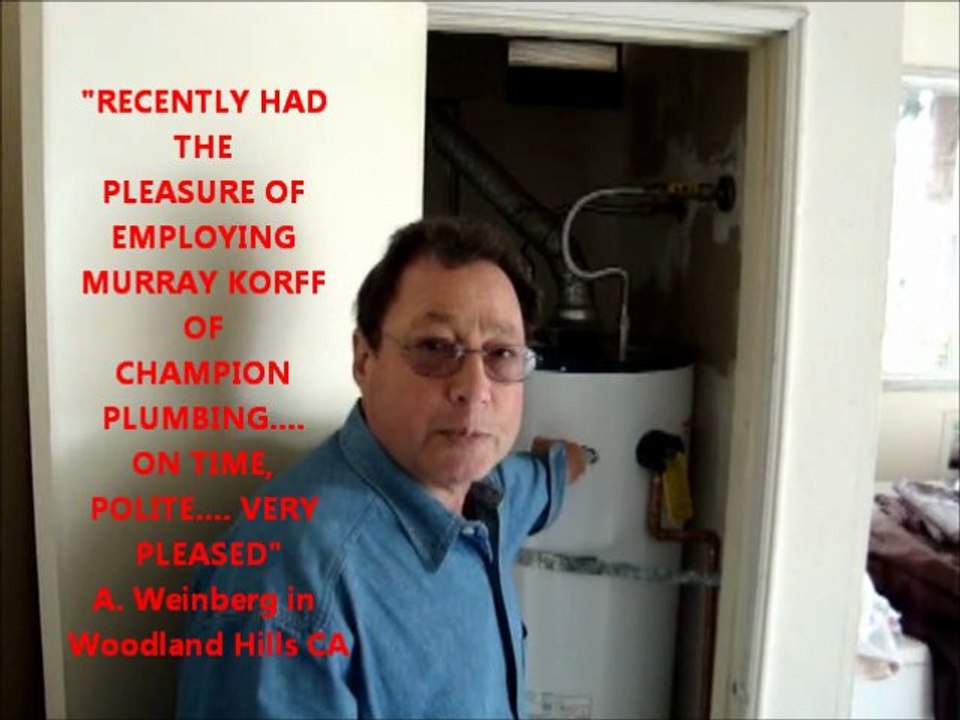 Mr Weinberg: "I HAD THE PLEASURE..." : 818 339 0572 - WOODLAND HILLS PLUMBERS, WATER HEATER WOODLAND HILLS.