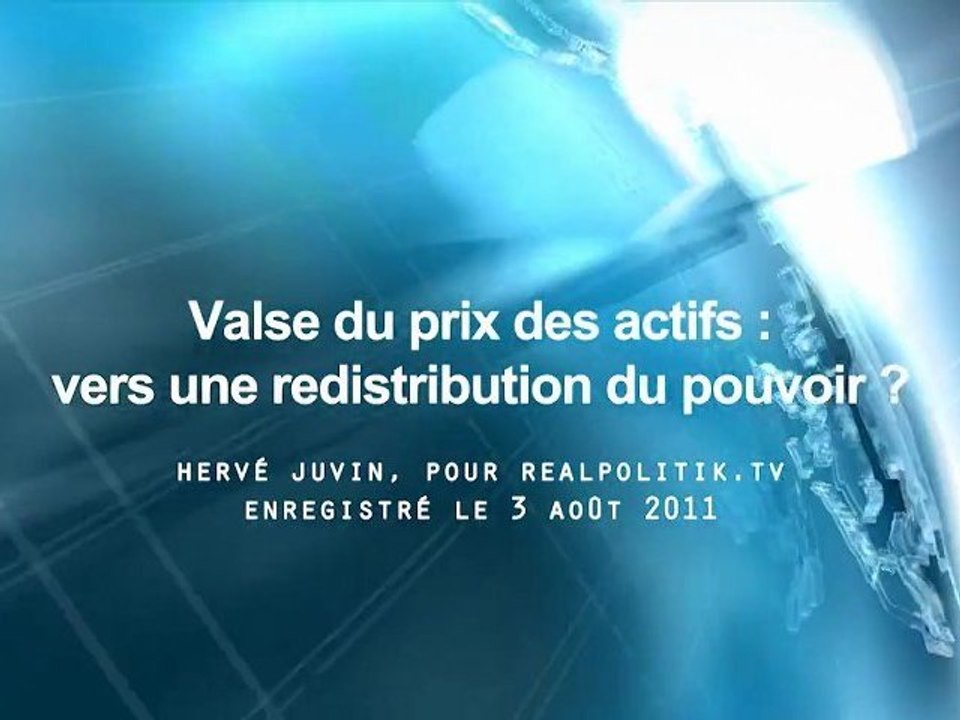 Hervé Juvin : valse du prix des actifs, vers une redistribution du pouvoir ?