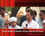 Rahul Gandhi at Bhatta Parsaul, blames UP Govt.