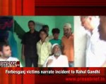 Forbesganj victims narrate incident to Rahul Gandhi