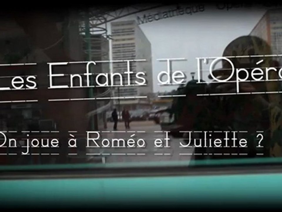 LES ENFANTS DE L'OPERA - EPISODE 4 : On joue à Roméo et Juliette ? - 26 mars 2011