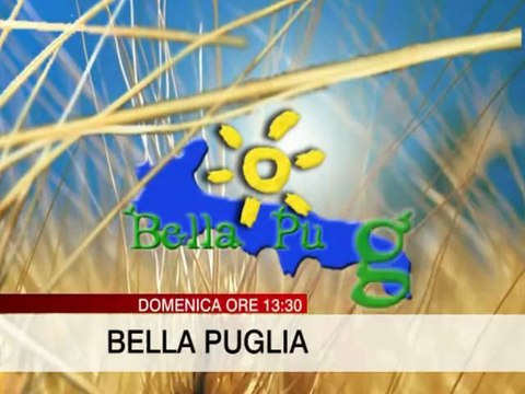 Bella Puglia , ogni domenica su Antenna Sud