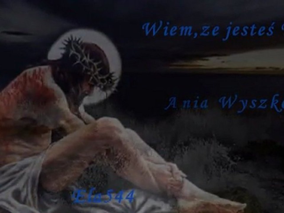 Wiem,że jesteś TAM-Ania Wyszkoni  (Ela544)-show0