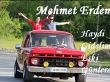 Mehmet Erdem - Haydi Gidelim Eski Günlere