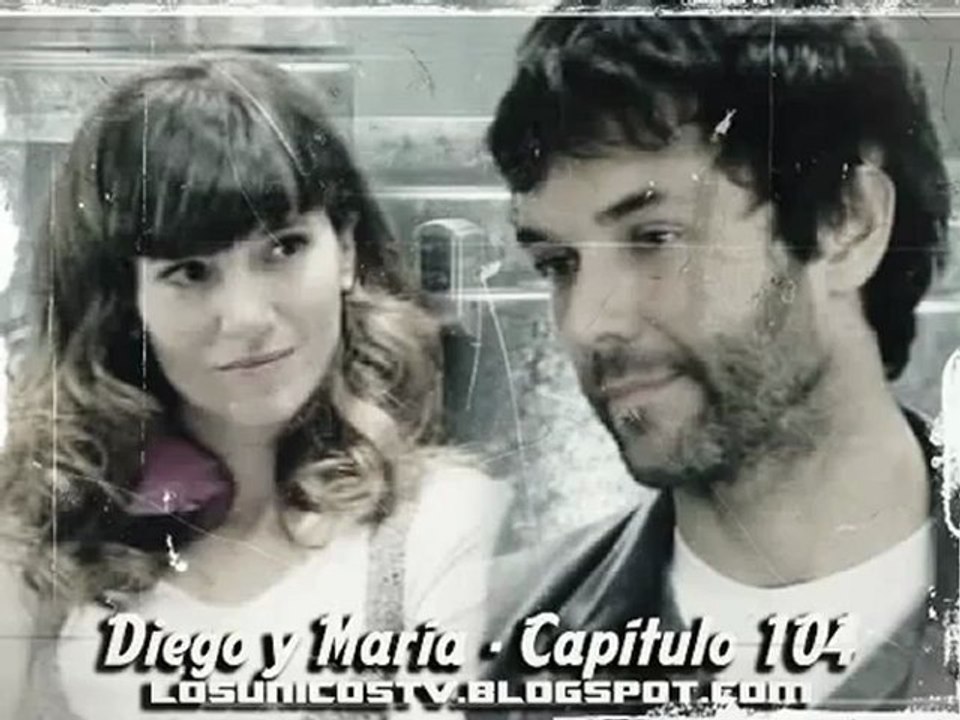 Los Únicos - La historia de Diego y María - Capítulo 104 - Parte 1