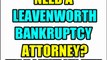 LEAVENWORTH BANKRUPTCY ATTORNEY LEAVENWORTH KS BANKRUPTCY LAWYERS KS KANSAS