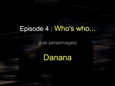 J'aurais voulu être égyptien - Le journal de la création - Episode 4 - Who's Who (les personnages) : DANANA