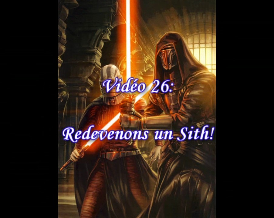 Star Wars KOTOR Vidéo 26: Redevenons un Sith!