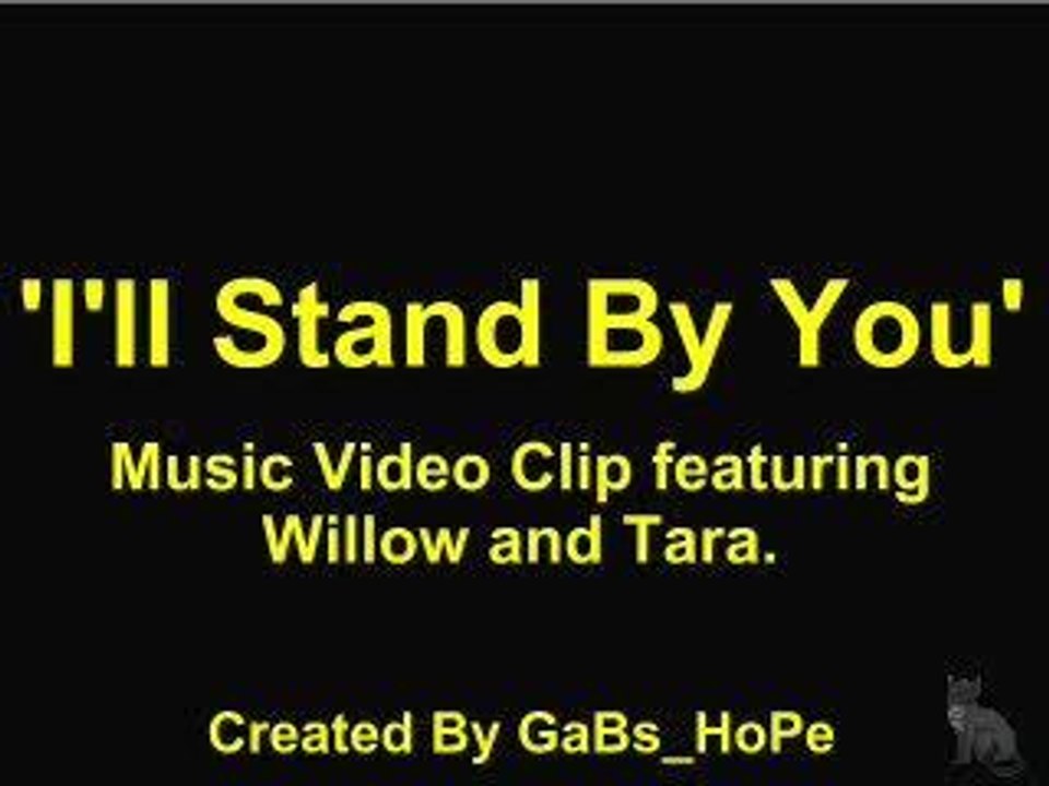 Willow et Tara - I'll stand by you