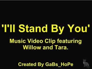 Willow et Tara - I'll stand by you
