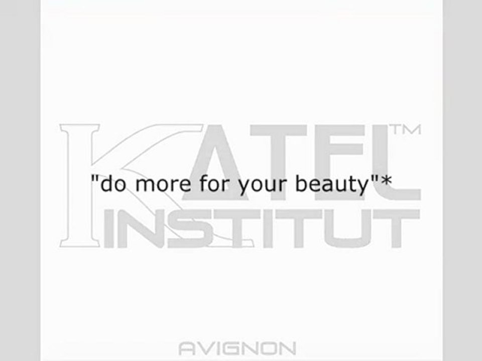 Avignon La référence des Instituts de Beauté N°1 de la beauté à petit prix sans concession! KATEL INSTITUT