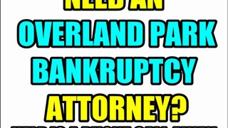 OVERLAND PARK BANKRUPTCY ATTORNEY OVERLAND PARK BANKRUPTCY LAWYERS KS KANSAS