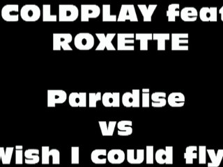 PLAGIO!! Coldplay-Paradise VS Roxette-Wish I could fly