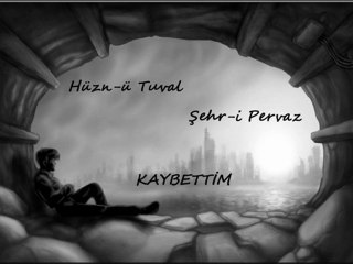Hüzn-ü Tuval Ft. Şehr-i Pervaz- Kaybettim