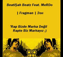 BeatiŞah Beatz Feat. MeRDo - Fragman 2011