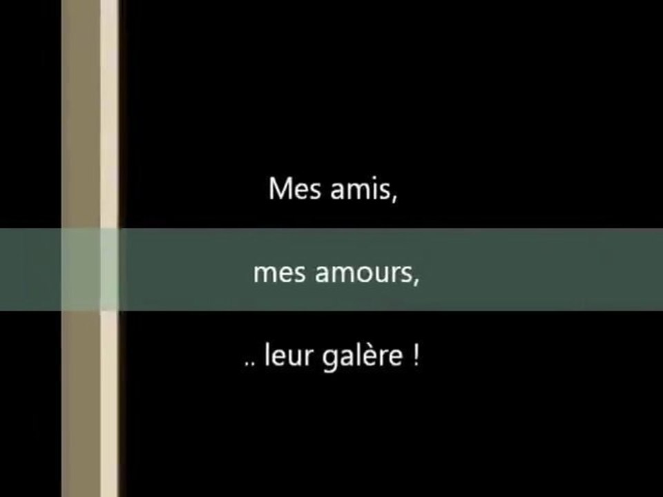 mes amis, mes amours, leur galère