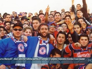 Fc Crotone | "Curva Manzulli", dieci anni fa l'ultima partita di Giorgio