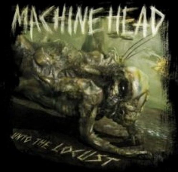 MACHINE HEAD UNTO THE LOCUST [ALBUM DOWNLOAD]