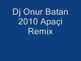 Dj Onur Batan -Apaçi Remix (2010)