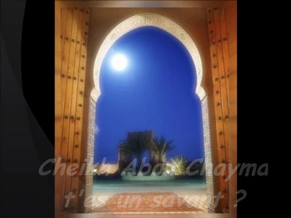 Réponse : Abou Chayma T'es un savant ? {Cheikh Abou Chayma}