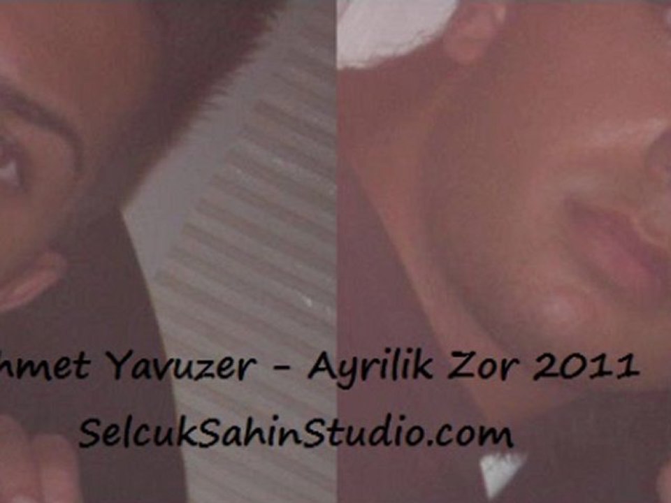 Ahmet Yavuzer - Ayrilik Zor 2011 (selcuksahinstudio.com)