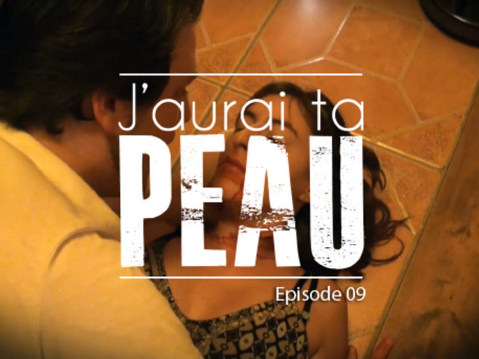 J'aurai ta peau - EPISODE 09