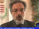 BAT | Nuovo ospedale ad Andria e polemiche a Barletta