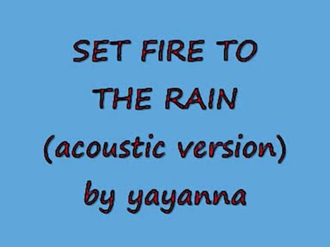 SET FIRE TO THE RAIN (acoustic version) by yayanna