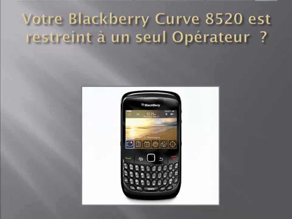 Comment desimlocker Blackberry curve 8520