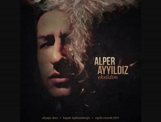 Alper AYYILDIZ - Eksildim