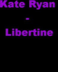 kate ryan libertine