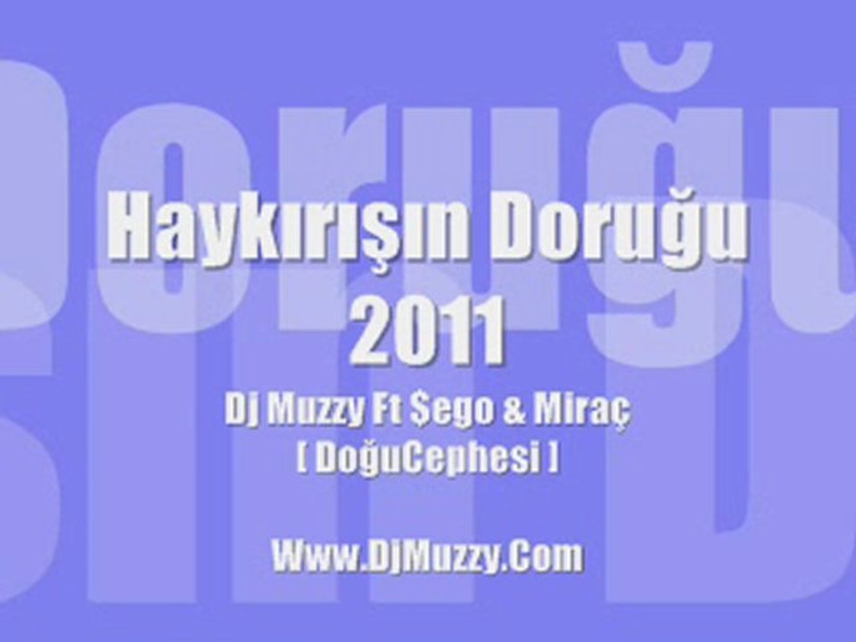 Dj Muzzy Ft $ego & Miraç [DoğuCephesi] - Haykırışın Doruğu 2011