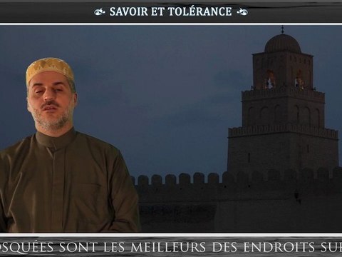 Les Mosquées sont les meilleurs des endroits sur terre