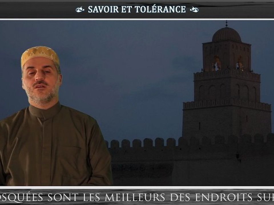 Les Mosquées sont les meilleurs des endroits sur terre