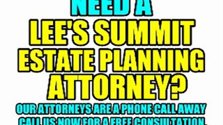 816-479-2700 - LEE'S SUMMIT ESTATE PLANNING LAWYERS LEE'S SUMMIT ATTORNEYS MO