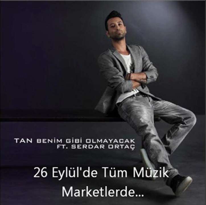 Tan ft Serdar Ortaç - Benim Gibi Olmayacak ( 2011- Albüm Versiyon )