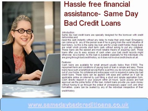 Hassle free financial assistance- Same Day Bad Credit Loans