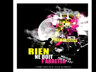 Rien Ne Doit T"arrêter - Maylia feat. J.ssy (Extrait Remix Version Allan Silveross)