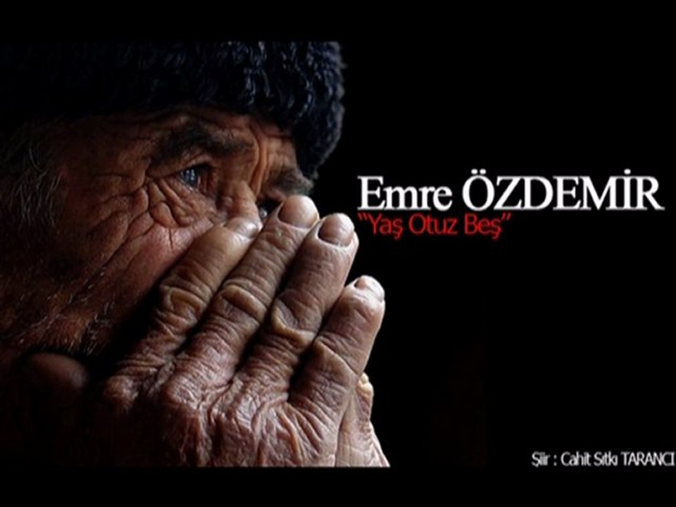Emre ÖZDEMİR - Yaş Otuz Beş