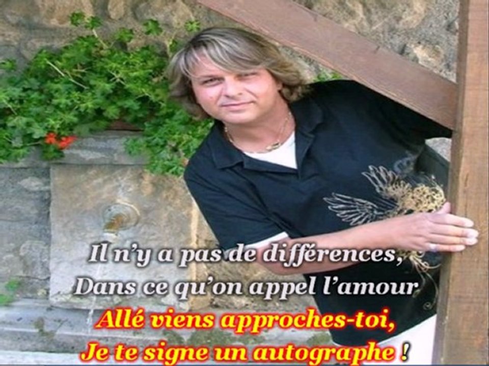 "Pas de differences " chanté par serge boudot.