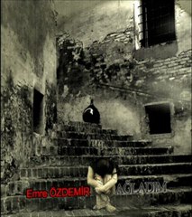 Emre ÖZDEMİR - Ağladım